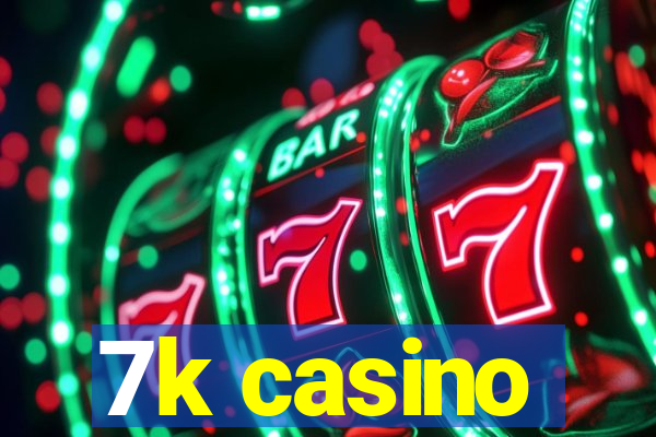 7k casino