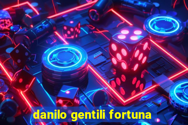 danilo gentili fortuna