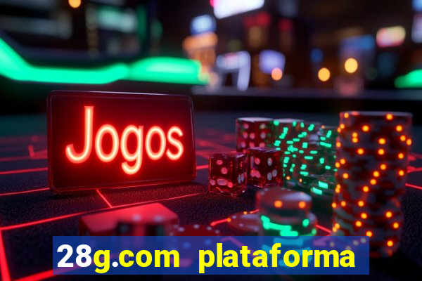 28g.com plataforma de jogos