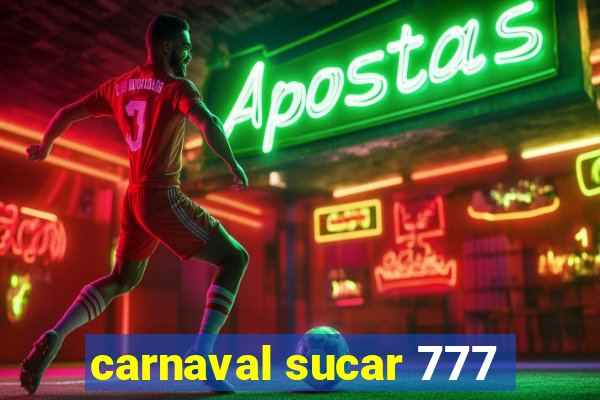 carnaval sucar 777