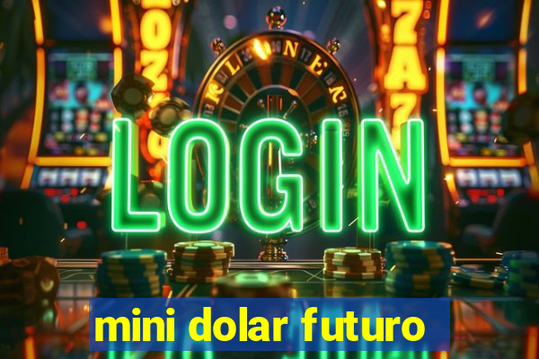 mini dolar futuro