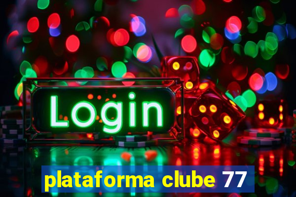 plataforma clube 77