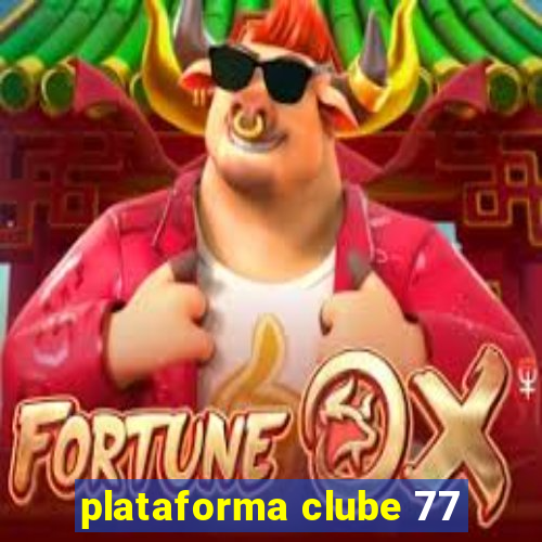 plataforma clube 77