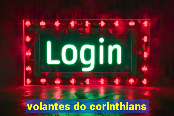 volantes do corinthians