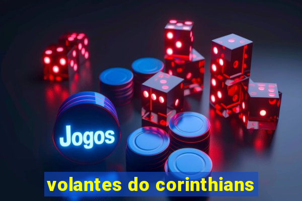 volantes do corinthians