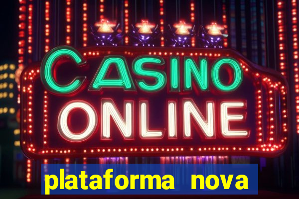 plataforma nova pagando bem