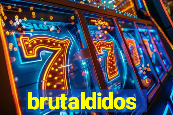 brutaldidos