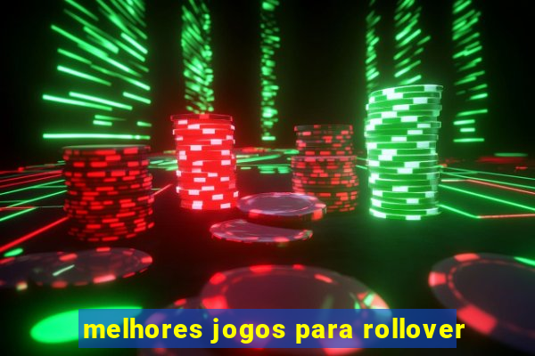 melhores jogos para rollover