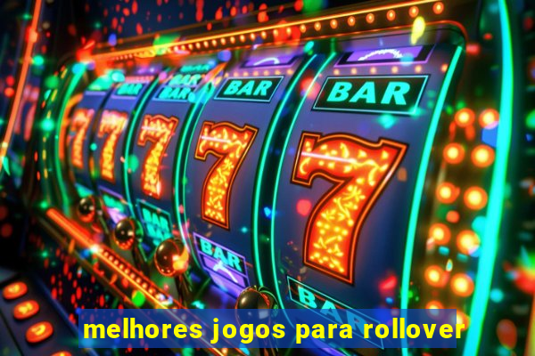 melhores jogos para rollover