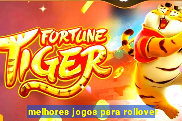 melhores jogos para rollover