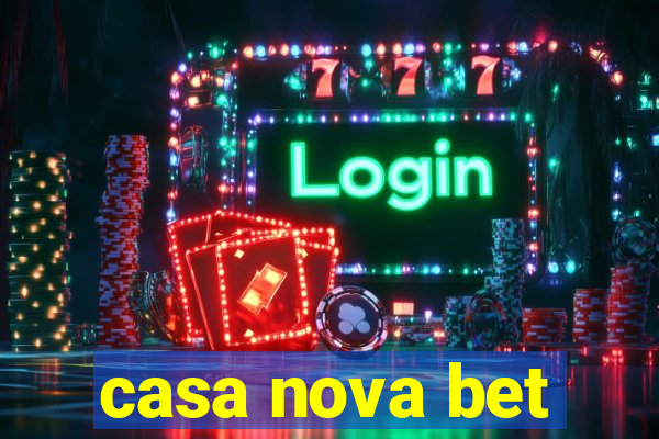 casa nova bet