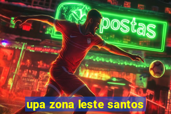 upa zona leste santos