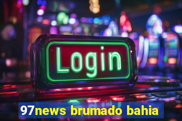 97news brumado bahia