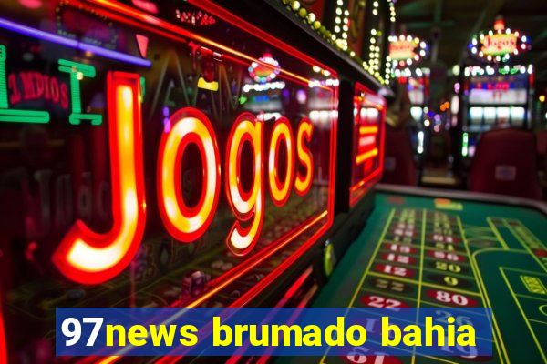 97news brumado bahia