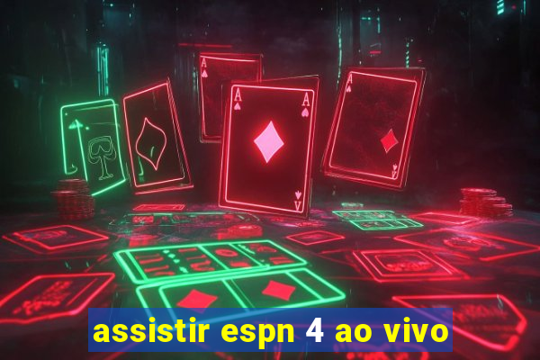 assistir espn 4 ao vivo