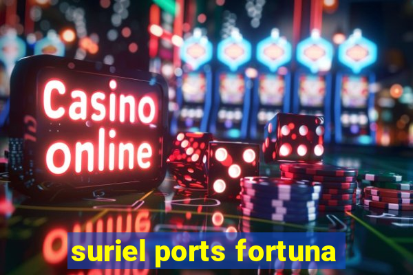 suriel ports fortuna