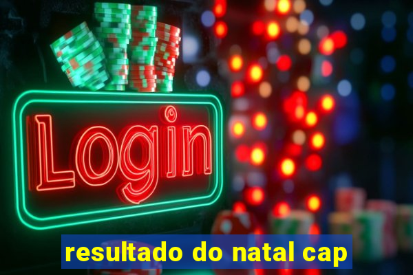 resultado do natal cap