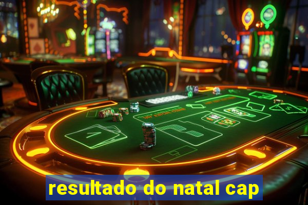 resultado do natal cap