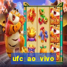 ufc ao vivo assistir online