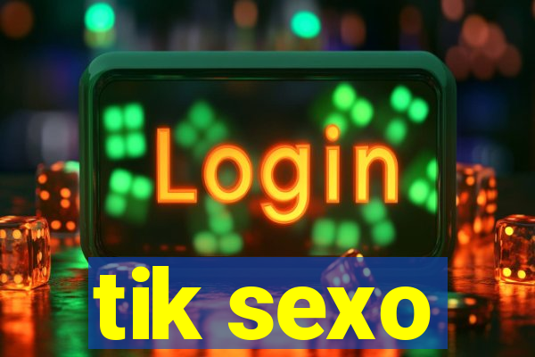 tik sexo