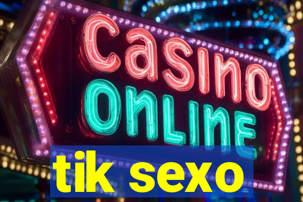 tik sexo