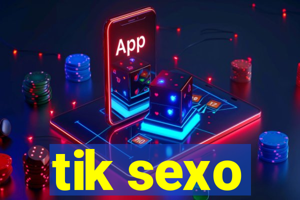 tik sexo