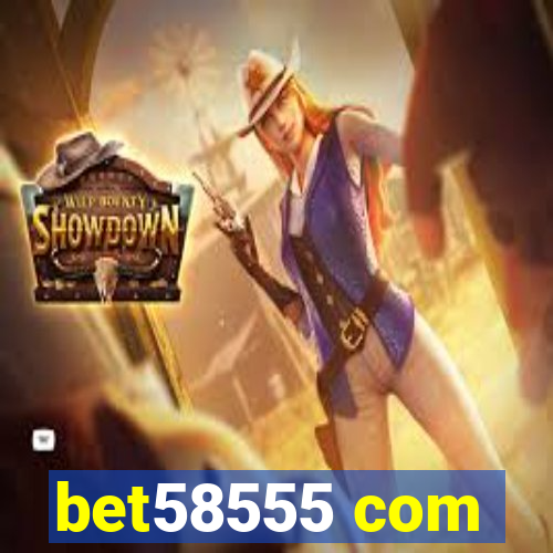 bet58555 com