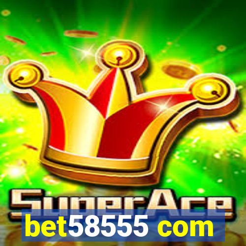 bet58555 com