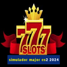 simulador major cs2 2024