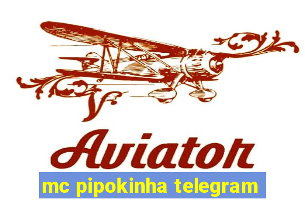 mc pipokinha telegram