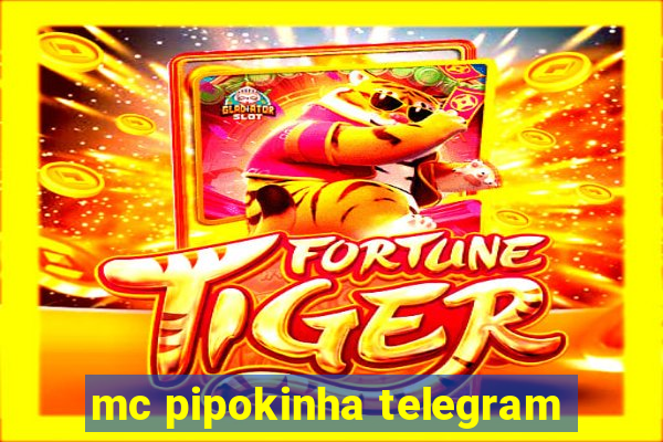 mc pipokinha telegram