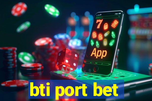 bti port bet