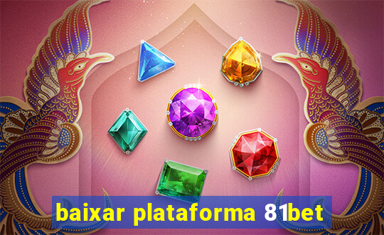 baixar plataforma 81bet