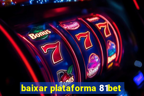 baixar plataforma 81bet