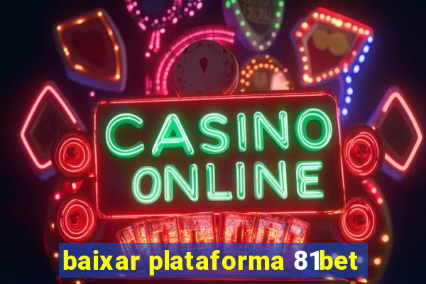 baixar plataforma 81bet