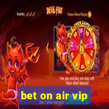 bet on air vip