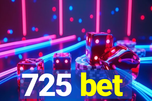 725 bet