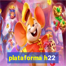 plataforma h22