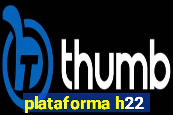 plataforma h22