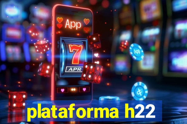 plataforma h22