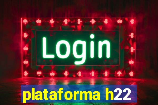 plataforma h22