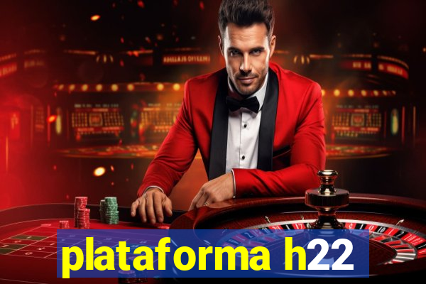 plataforma h22