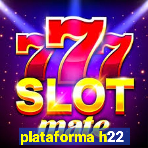 plataforma h22