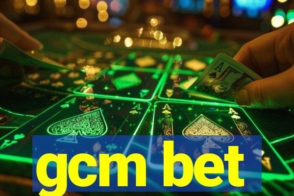 gcm bet