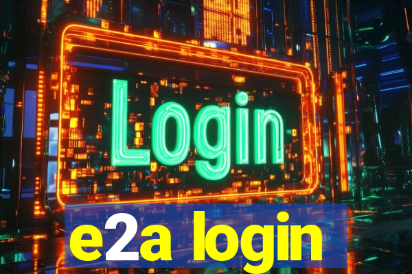 e2a login