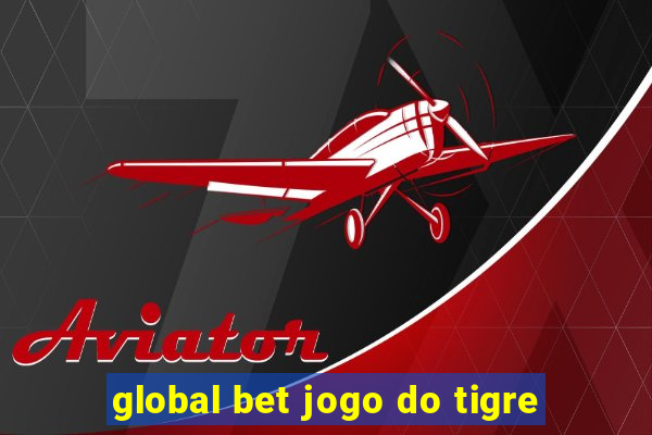 global bet jogo do tigre