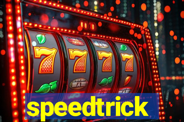 speedtrick