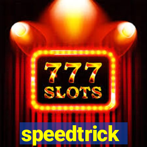 speedtrick