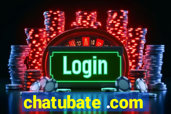 chatubate .com