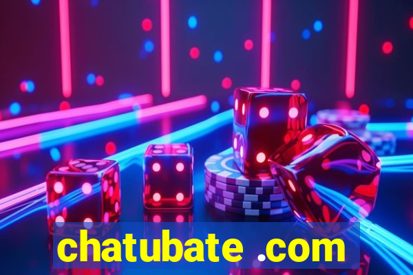 chatubate .com